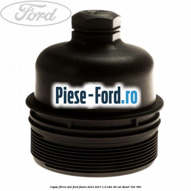 Capac filtru ulei Ford Fiesta 2013-2017 1.6 TDCi 95 cai